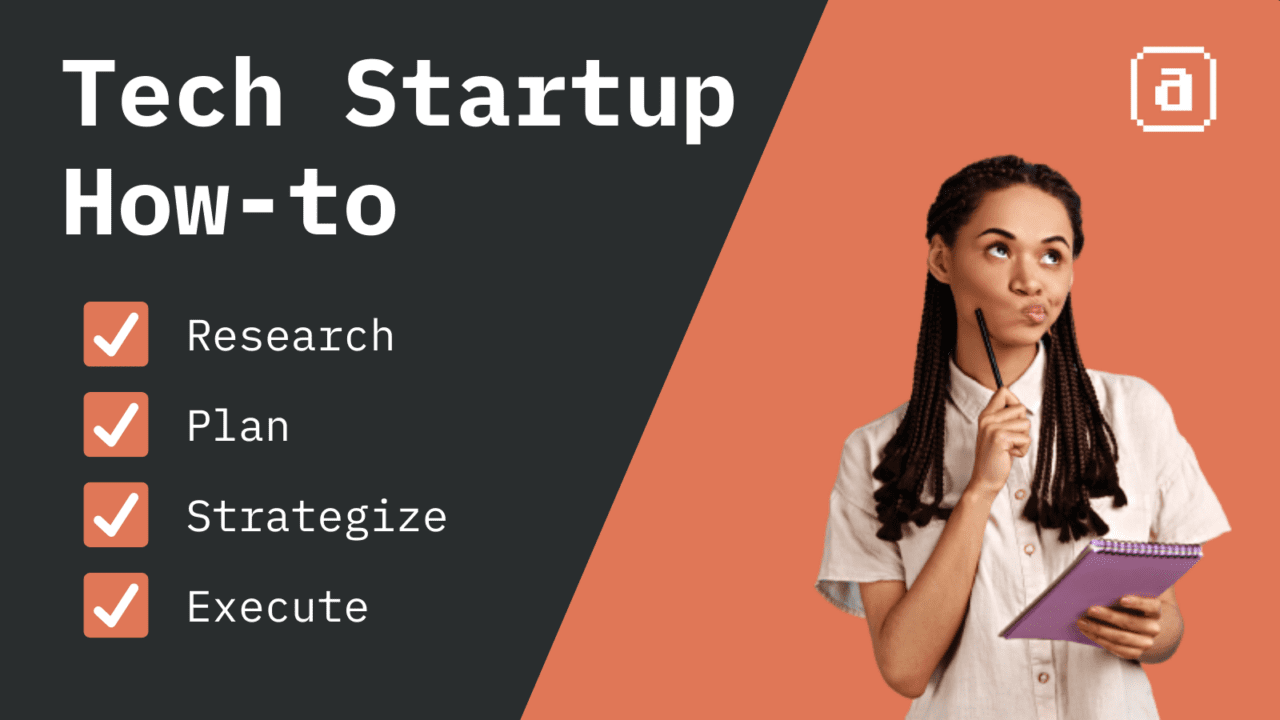 How To Start A Tech Company A Manual For First Time Founders